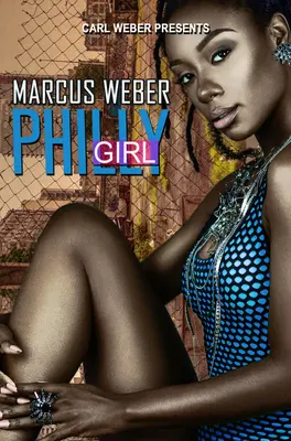 La ragazza di Philadelphia: Carl Weber presenta - Philly Girl: Carl Weber Presents