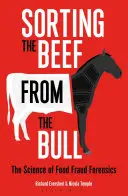 Separare il manzo dal toro: La scienza forense delle frodi alimentari - Sorting the Beef from the Bull: The Science of Food Fraud Forensics