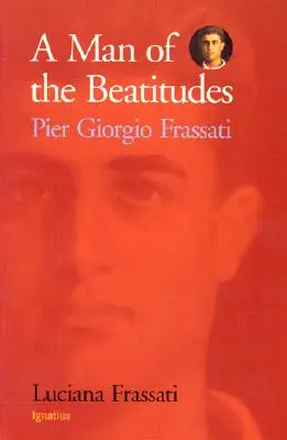 Un uomo delle beatitudini: Pier Giorgio Frassati - A Man of the Beatitudes: Pier Giorgio Frassati