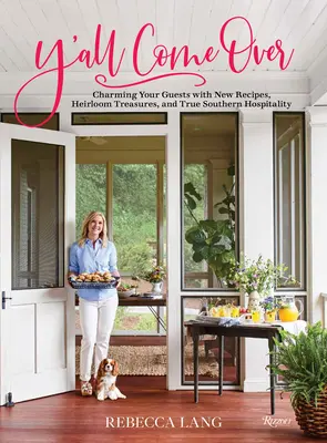 Venite tutti da noi: Affascinare i vostri ospiti con nuove ricette, tesori di famiglia e la vera vitalità del sud - Y'All Come Over: Charming Your Guests with New Recipes, Heirloom Treasures, and True Southern Hos Pitality