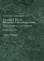 Organizzazioni d'impresa a proprietà limitata - Casi, materiali e problemi, supplemento legislativo - Closely Held Business Organizations - Cases, Materials, and Problems, Statutory Supplement