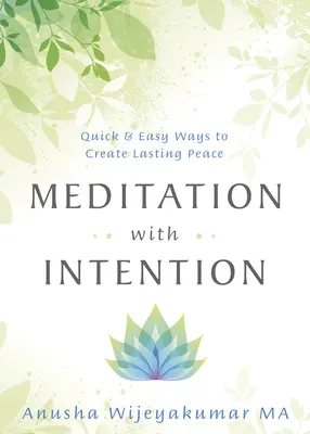 Meditazione con intenzione: Modi facili e veloci per creare una pace duratura - Meditation with Intention: Quick & Easy Ways to Create Lasting Peace