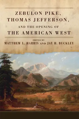 Zebulon Pike, Thomas Jefferson e l'apertura dell'Ovest americano - Zebulon Pike, Thomas Jefferson, and the Opening of the American West