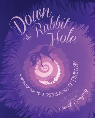 Nella tana del coniglio: Introduzione alla psicologia dei sogni - Down the Rabbit Hole: An Introduction to a Psychology of Dreams