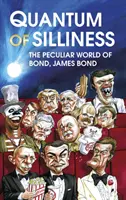 Quantum of Silliness - Il particolare mondo di Bond, James Bond - Quantum of Silliness - The Peculiar World of Bond, James Bond