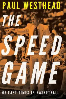 Il gioco della velocità: I miei tempi veloci nel basket - The Speed Game: My Fast Times in Basketball