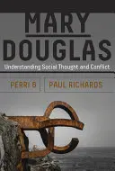 Mary Douglas: Comprendere il pensiero sociale e il conflitto - Mary Douglas: Understanding Social Thought and Conflict