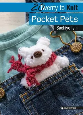 20 da lavorare a maglia: Animali da tasca - 20 to Knit: Pocket Pets