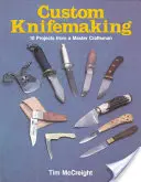 Coltelleria personalizzata: 10 progetti di un maestro artigiano - Custom Knifemaking: 10 Projects from a Master Craftsman