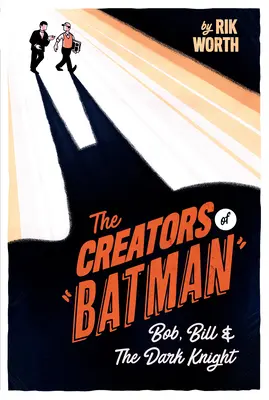 I creatori di Batman: Bob, Bill e il Cavaliere Oscuro - The Creators of Batman: Bob, Bill and the Dark Knight