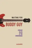 Aspettando Buddy Guy: Il Chicago Blues al crocevia - Waiting for Buddy Guy: Chicago Blues at the Crossroads