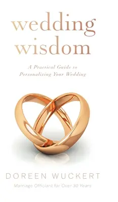 La saggezza del matrimonio: Una guida pratica per personalizzare il vostro matrimonio - Wedding Wisdom: A Practical Guide to Personalizing Your Wedding