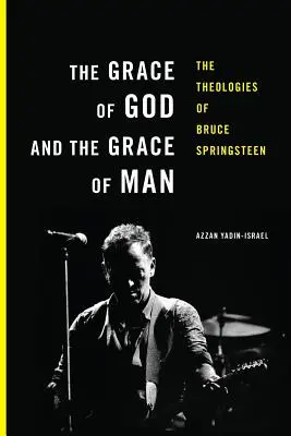 La grazia di Dio e la grazia dell'uomo: Le teologie di Bruce Springsteen - The Grace of God and the Grace of Man: The Theologies of Bruce Springsteen