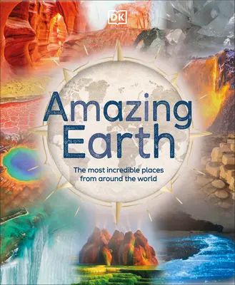Terra stupefacente: I luoghi più incredibili di tutto il mondo - Amazing Earth: The Most Incredible Places from Around the World