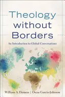 Teologia senza confini: Un'introduzione alle conversazioni globali - Theology Without Borders: An Introduction to Global Conversations