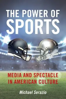 Il potere dello sport: Media e spettacolo nella cultura americana - The Power of Sports: Media and Spectacle in American Culture