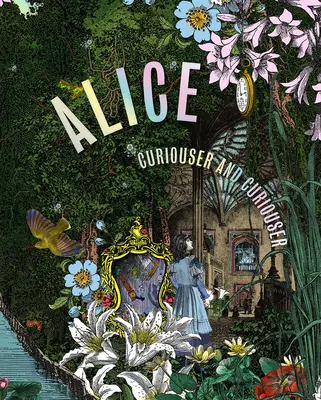 Alice: Sempre più curiosa - Alice: Curiouser and Curiouser