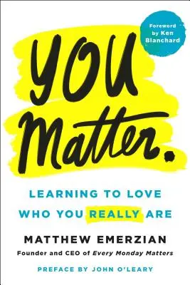 Tu sei importante: Imparare ad amare chi sei veramente - You Matter.: Learning to Love Who You Really Are