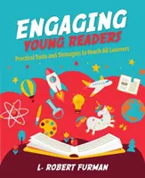 Coinvolgere i giovani lettori: Strumenti e strategie pratiche per raggiungere tutti gli studenti - Engaging Young Readers: Practical Tools and Strategies to Reach All Learners