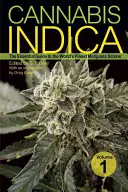 Cannabis Indica, Volume 1: La guida essenziale alle varietà di marijuana più pregiate del mondo - Cannabis Indica, Volume 1: The Essential Guide to the World's Finest Marijuana Strains