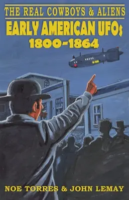 I veri cowboy e gli alieni: gli UFO dei primi anni dell'America (1800-1864) - The Real Cowboys & Aliens: Early American UFOs (1800-1864)