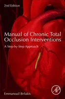 Manuale degli interventi per l'occlusione totale cronica: Un approccio passo-passo - Manual of Chronic Total Occlusion Interventions: A Step-By-Step Approach
