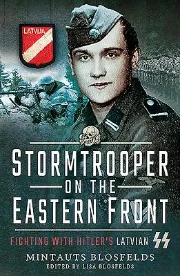 Stormtrooper sul fronte orientale: Combattere con le SS lettoni di Hitler - Stormtrooper on the Eastern Front: Fighting with Hitler's Latvian SS