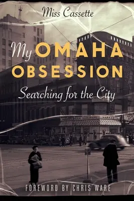 La mia ossessione per Omaha: Alla ricerca della città - My Omaha Obsession: Searching for the City