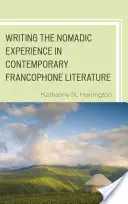 Scrivere l'esperienza nomade nella letteratura francofona contemporanea - Writing the Nomadic Experience in Contemporary Francophone Literature