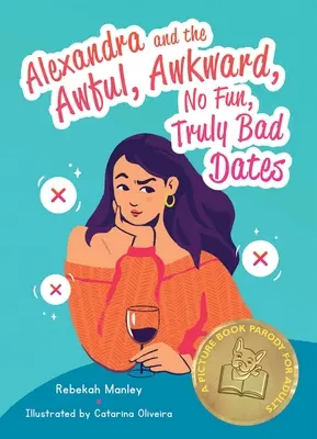 Alexandra e gli appuntamenti terribili, imbarazzanti, non divertenti e davvero brutti: Un libro illustrato parodia per adulti - Alexandra and the Awful, Awkward, No Fun, Truly Bad Dates: A Picture Book Parody for Adults