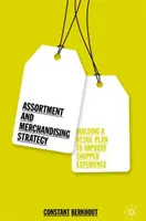 Strategia di assortimento e merchandising: Costruire un piano di vendita al dettaglio per migliorare l'esperienza dell'acquirente - Assortment and Merchandising Strategy: Building a Retail Plan to Improve Shopper Experience