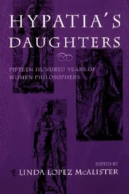 Le figlie di Ipazia: 1500 anni di donne filosofe - Hypatia's Daughters: 1500 Years of Women Philosophers