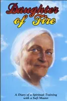 Figlia del fuoco: Diario di una formazione spirituale con un maestro sufi - Daughter of Fire: A Diary of a Spiritual Training with a Sufi Master