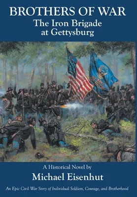 Fratelli di guerra La brigata di ferro a Gettysburg - Brothers of War The Iron Brigade at Gettysburg