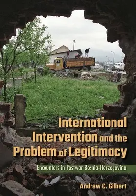 Intervensi Internasional dan Masalah Legitimasi: Pertemuan di Bosnia-Herzegovina Pasca Perang - International Intervention and the Problem of Legitimacy: Encounters in Postwar Bosnia-Herzegovina