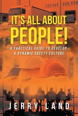 È tutta una questione di persone! Una guida pratica per sviluppare una cultura dinamica della sicurezza - It's All About People!: A Practical Guide to Develop a Dynamic Safety Culture