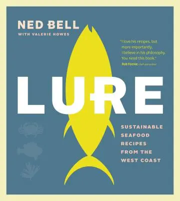 L'esca: Ricette di pesce sostenibile dalla costa occidentale - Lure: Sustainable Seafood Recipes from the West Coast