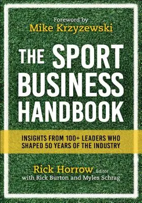Il manuale dello sport business: Approfondimenti di oltre 100 leader che hanno plasmato 50 anni di industria - The Sport Business Handbook: Insights from 100+ Leaders Who Shaped 50 Years of the Industry