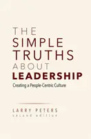 Le semplici verità sulla leadership: Creare una cultura incentrata sulle persone - The Simple Truths about Leadership: Creating a People-Centric Culture