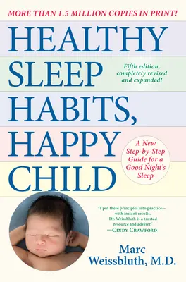 Abitudini di sonno sane, bambino felice, 5a edizione: Una nuova guida passo passo per un buon sonno notturno - Healthy Sleep Habits, Happy Child, 5th Edition: A New Step-By-Step Guide for a Good Night's Sleep