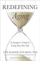 Ridefinire l'invecchiamento: Guida del caregiver per vivere al meglio la propria vita - Redefining Aging: A Caregiver's Guide to Living Your Best Life