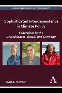 Interdipendenza sofisticata nella politica climatica: Il federalismo negli Stati Uniti, in Brasile e in Germania - Sophisticated Interdependence in Climate Policy: Federalism in the United States, Brazil, and Germany