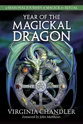 L'anno del drago magico: Un viaggio stagionale di magia e rituali - Year of the Magickal Dragon: A Seasonal Journey of Magick & Ritual