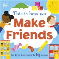 È così che si fa amicizia - Per i bambini piccoli che vanno alla scuola grande - This Is How We Make Friends - For little kids going to big school