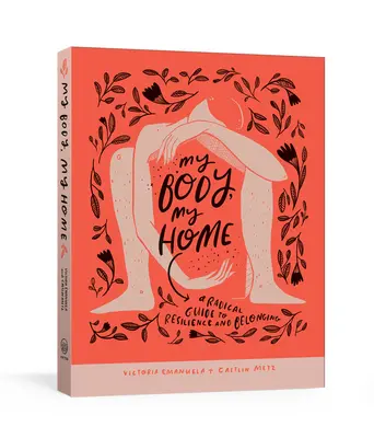 Il mio corpo, la mia casa: Una guida radicale alla resilienza e all'appartenenza - My Body, My Home: A Radical Guide to Resilience and Belonging