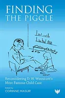 Trovare il maialino: Riconsiderare il più famoso caso infantile di D. W. Winnicott - Finding the Piggle: Reconsidering D. W. Winnicott's Most Famous Child Case