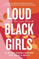 Loud Black Girls - 20 scrittrici nere chiedono: Cosa c'è dopo? - Loud Black Girls - 20 Black Women Writers Ask: What's Next?