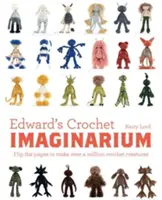 Edward's Crochet Imaginarium, 1: Sfogliate le pagine per creare oltre un milione di mostri misti e assortiti - Edward's Crochet Imaginarium, 1: Flip the Pages to Make Over a Million Mix-And-Match Monsters