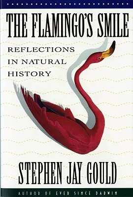 Il sorriso del fenicottero: Riflessioni di storia naturale - The Flamingo's Smile: Reflections in Natural History