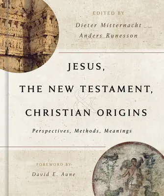 Gesù, il Nuovo Testamento e le origini cristiane: Prospettive, metodi, significati - Jesus, the New Testament, and Christian Origins: Perspectives, Methods, Meanings